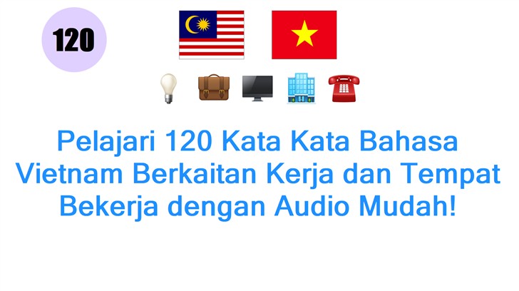Pelajari 120 Kata Kata Bahasa Vietnam Berkaitan Kerja dan Tempat Bekerja dengan Audio Mudah!